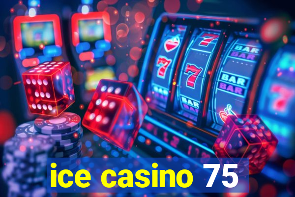 ice casino 75